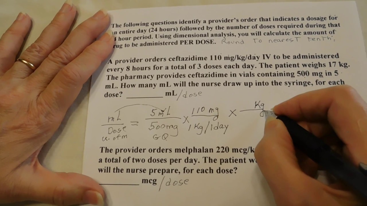 Using Dimensional Analysis to calculate drug dosages  Weight based   per dose calculations when orde