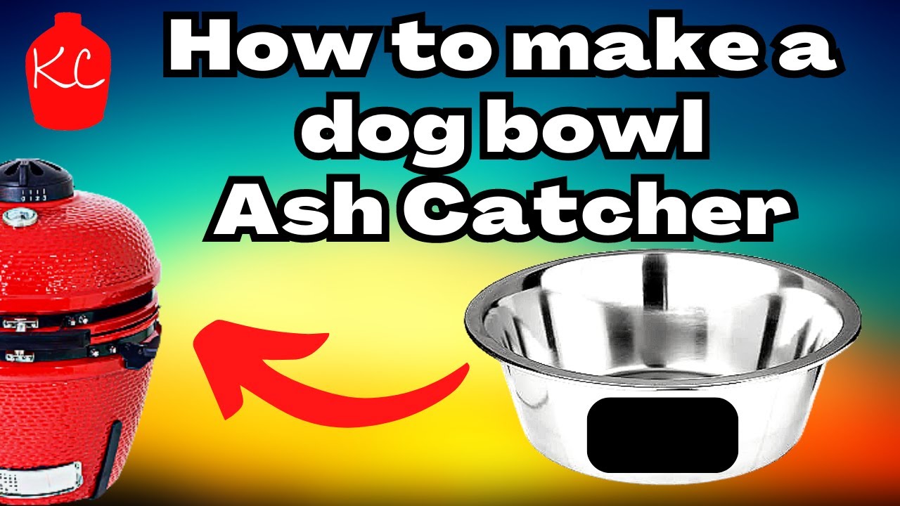 How to make an ash catcher out of a dog bowl - LG24 Kamado - Kick Ash Can