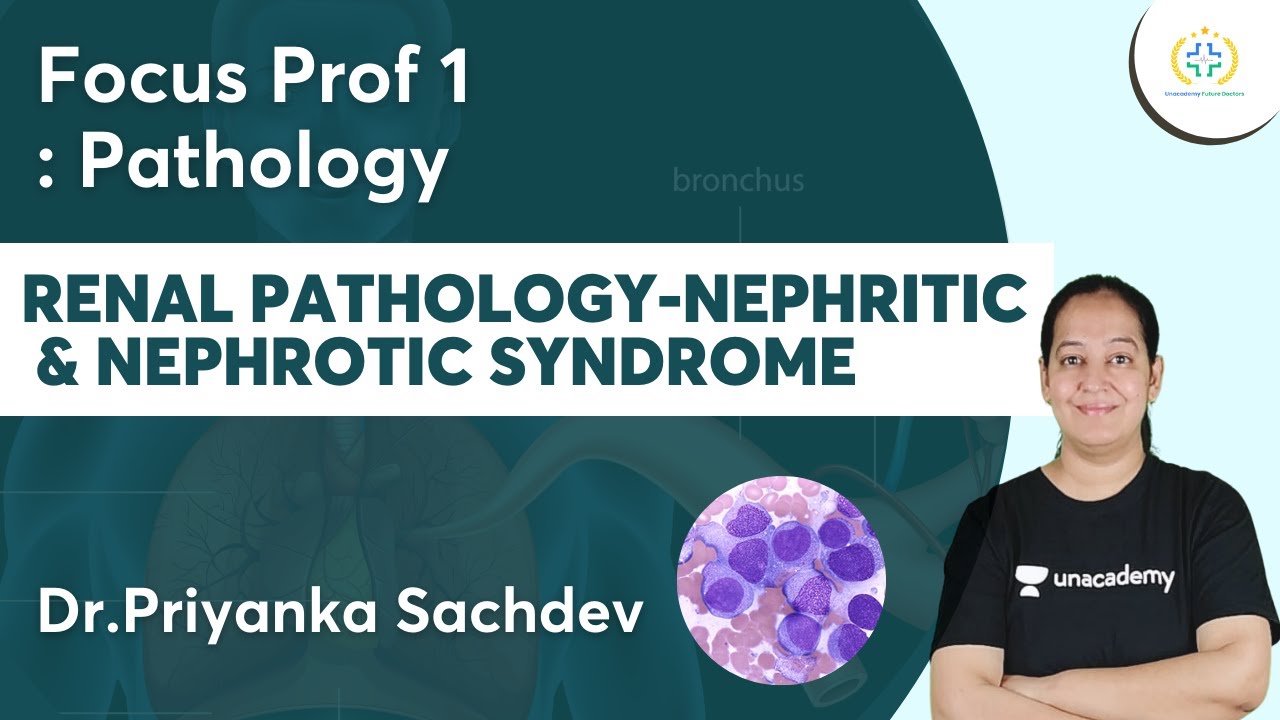Renal Pathology-Nephritic& Nephrotic Syndrome | Focus Prof 1| Unacademy Future Doctors | Dr.Priyanka