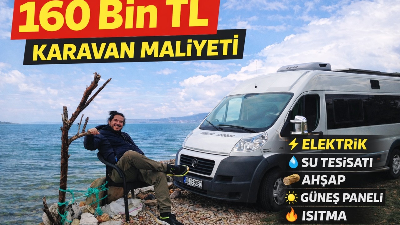 160.000 TL’ye Karavan Maliyeti 2026 | Tüm Malzemeler ve Gerçek Hesap