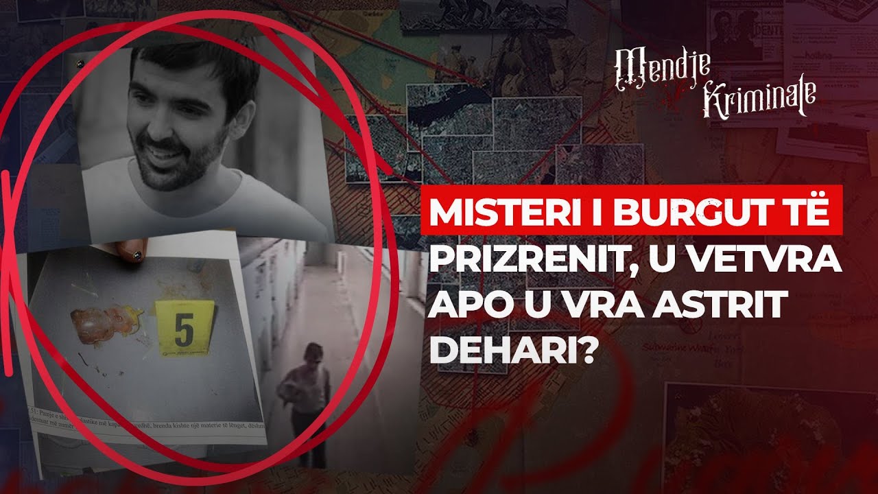 MISTERI I BURGUT TË PRIZRENIT, U VETVRA APO U VRA ASTRIT DEHARI?