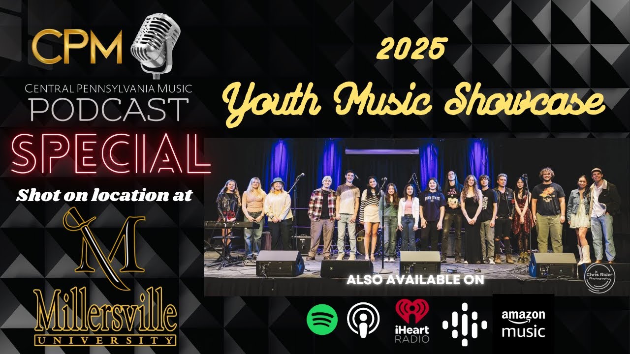 2025 Youth Music Showcase @ Millersville University - The Central Pennsylvania Music Podcast