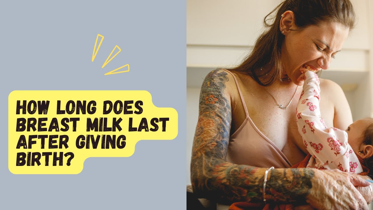How Long Does Breast Milk Last After Giving Birth?