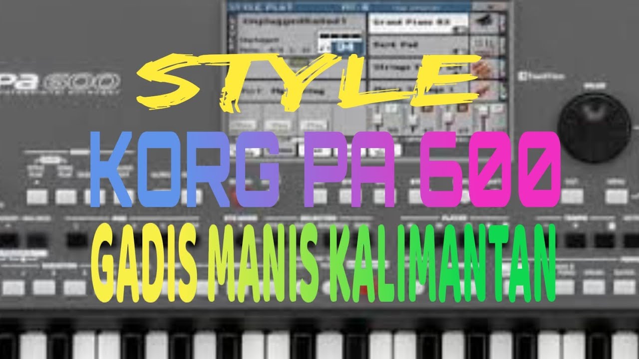 STYLE, GADIS MANIS KALIMANTAN, KORG PA 600, TRIAZ 19