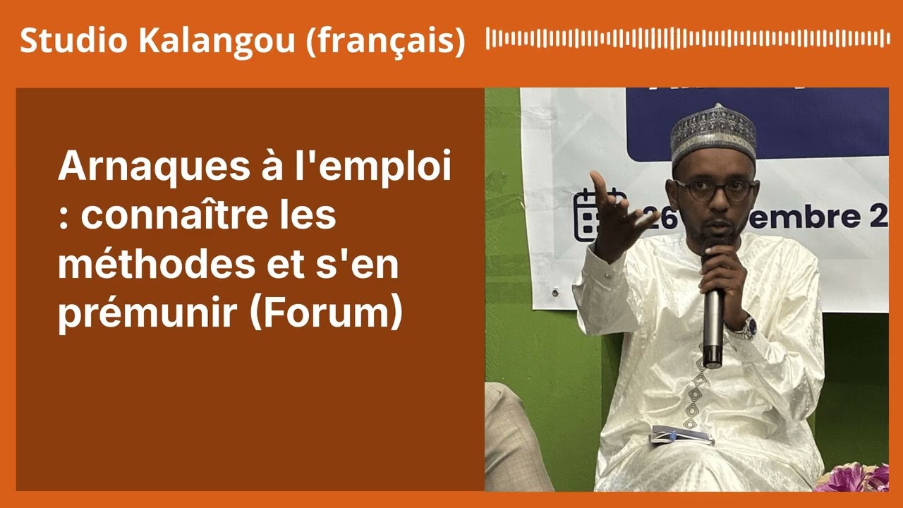 Arnaques à l'emploi : connaître les méthodes et s'en prémunir (Forum) | Studio Kalangou (français)