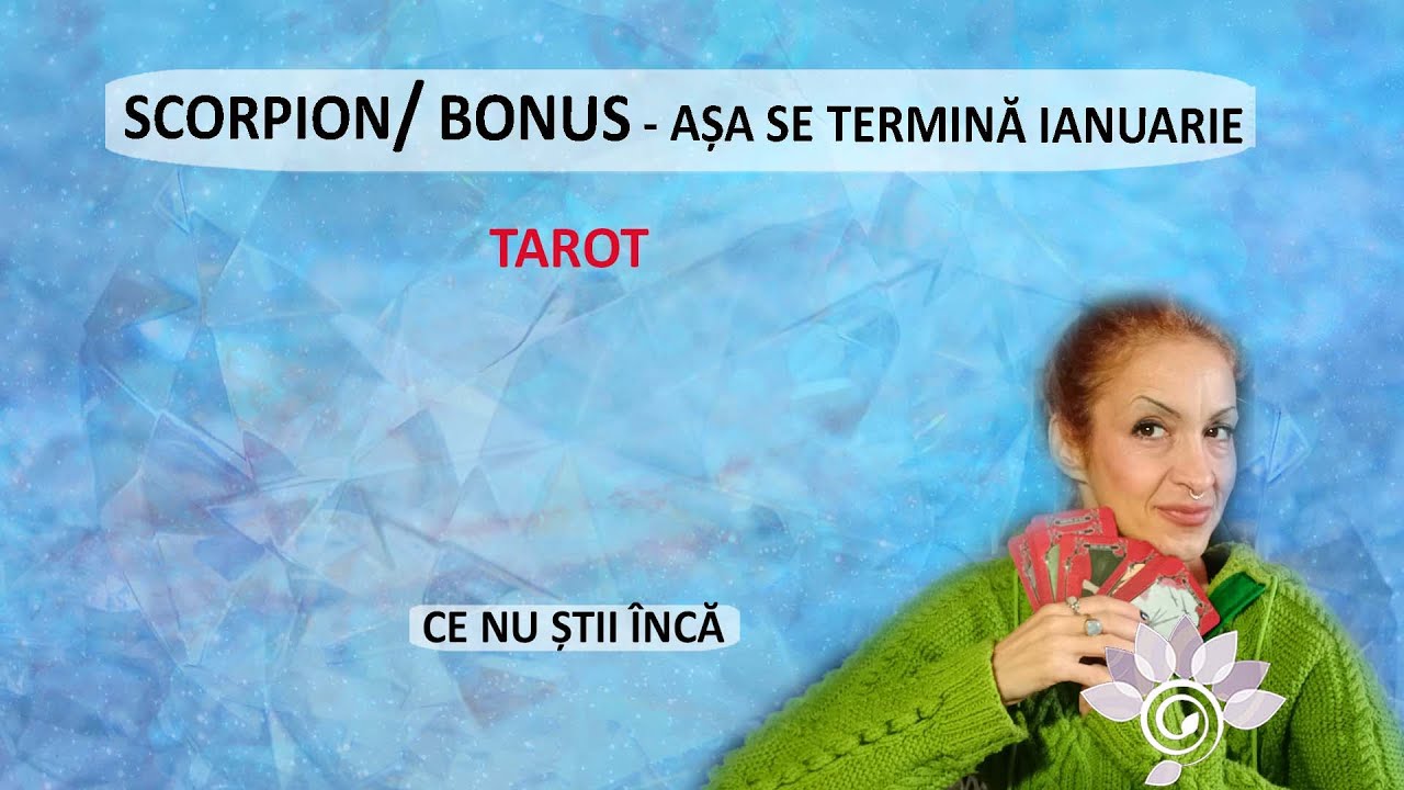 SCORPION: Bonus. Asta trebuie să mai Știi acum. Final de Lună. Tarot Inspirat. Zodiac