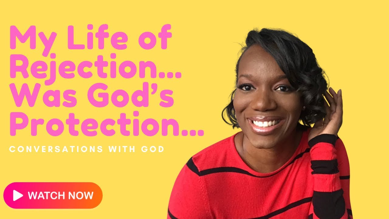 Conversations With God | Rejection is God’s Protection