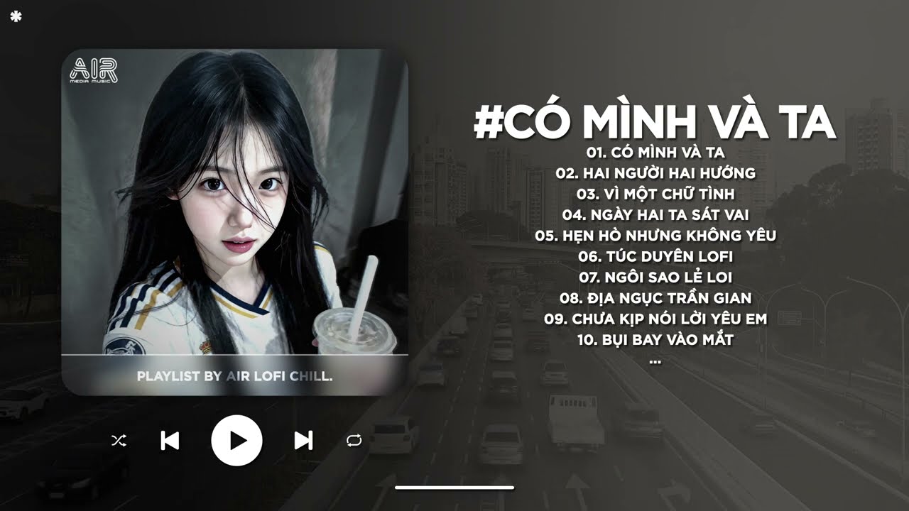 Có Mình Và Ta Lofi - Một Sương Hai Nắng Dãi Dầu Cùng Nhau TikTok - Nhạc Chill TikTok Triệu View 2026