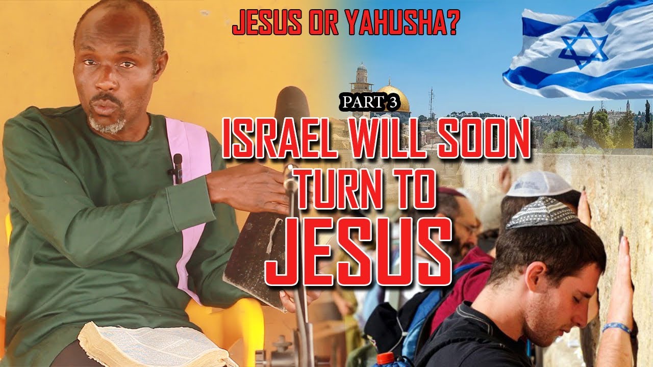 Israel Will Soon Turn To JESUS. JESUS OR YAHUSHA Part 3