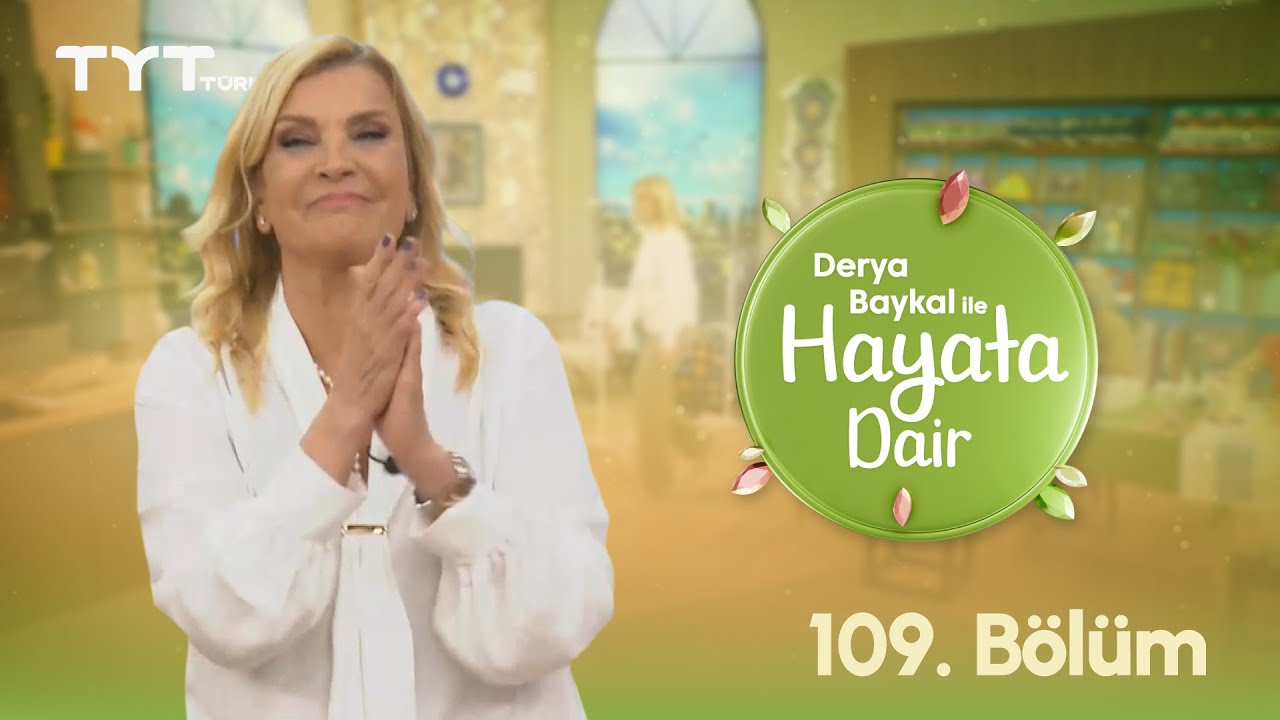 Derya Baykal ile Hayata Dair | 109. Bölüm (12 Eylül 2025)