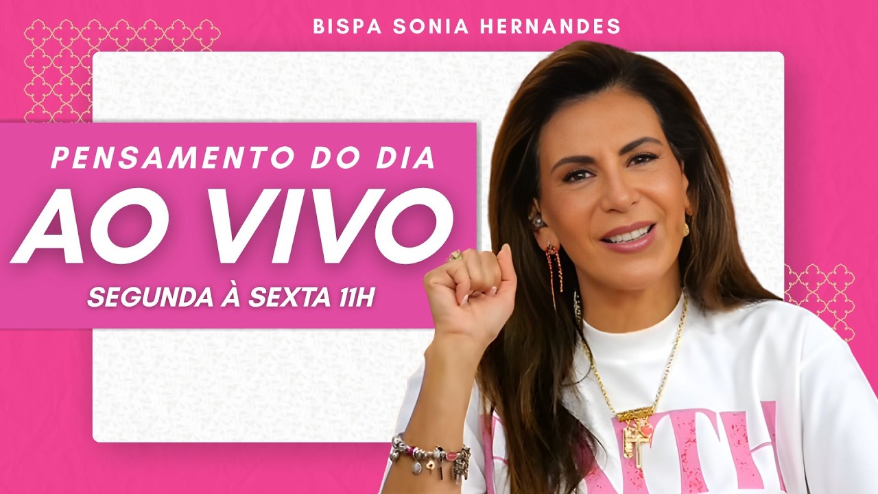 PENSAMENTO DO DIA COM BISPA SONIA HERNANDES | (10/03)