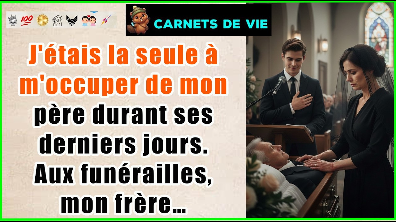 J'étais la seule à m'occuper de mon père durant ses derniers jours. Aux funérailles, mon frère…