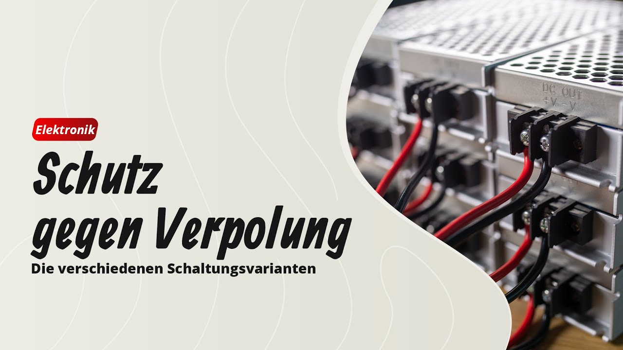 Verpolungsschutz | Verschiedene Schaltungen mit Dioden, MOSFETs, Relais oder Sicherungen