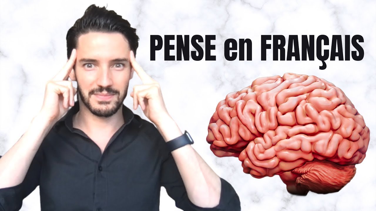 Comment PENSER en français | Arrêter de traduire dans ta tête !