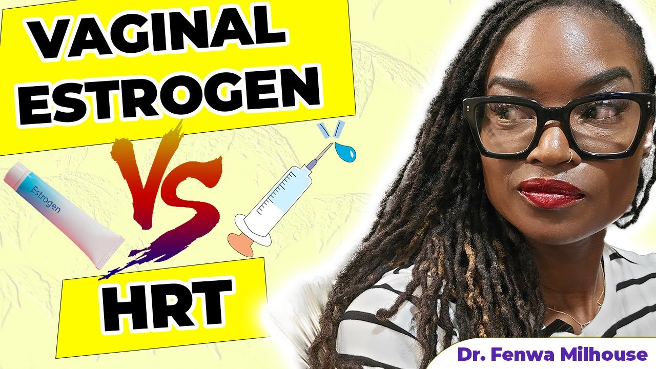 VAGINAL ESTROGEN VS HORMONAL REPLACEMENT THERAPY&nbsp;(HRT) | Dr. Milhouse