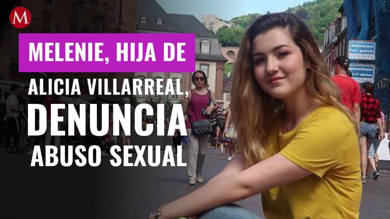 Melenie, hija de Alicia Villarreal, denuncia abuso sexual: 