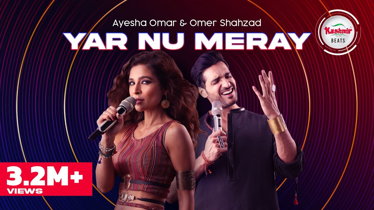 Kashmir Beats | Season 2 | Yar Nu Meray | Ayesha Omar & Omer Shahzad