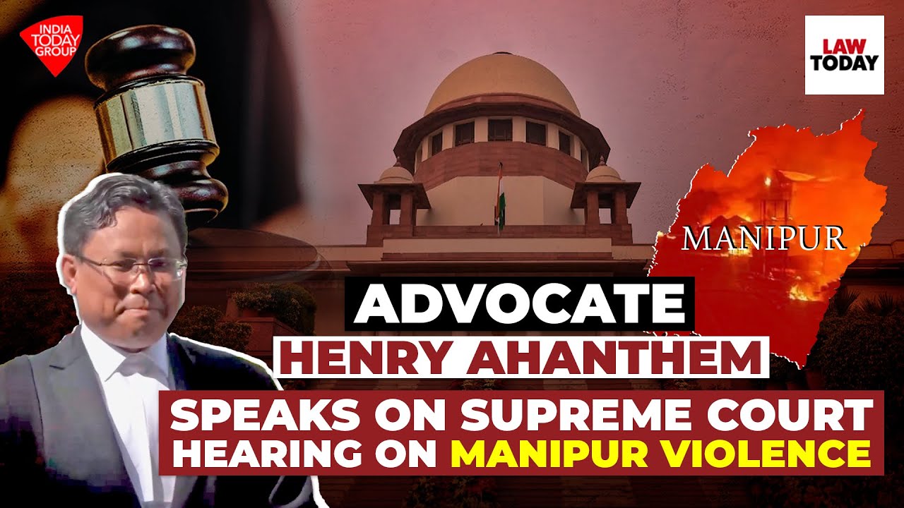 Advocate Henry Ahanthem speaks on SC hearing on Manipur violence | Law Today
