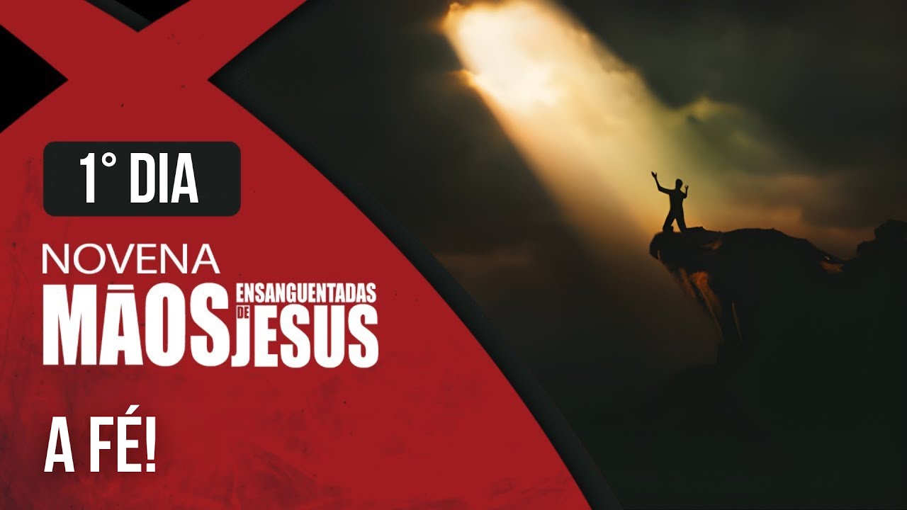 Novena das M&atilde;os Ensanguentadas de Jesus | 1&ordm; A F&eacute; | Rede S&eacute;culo 21