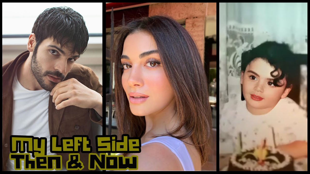 Turkish Series 'My Left Side(Sol Yanim)' 🎬 Then & Now !!!