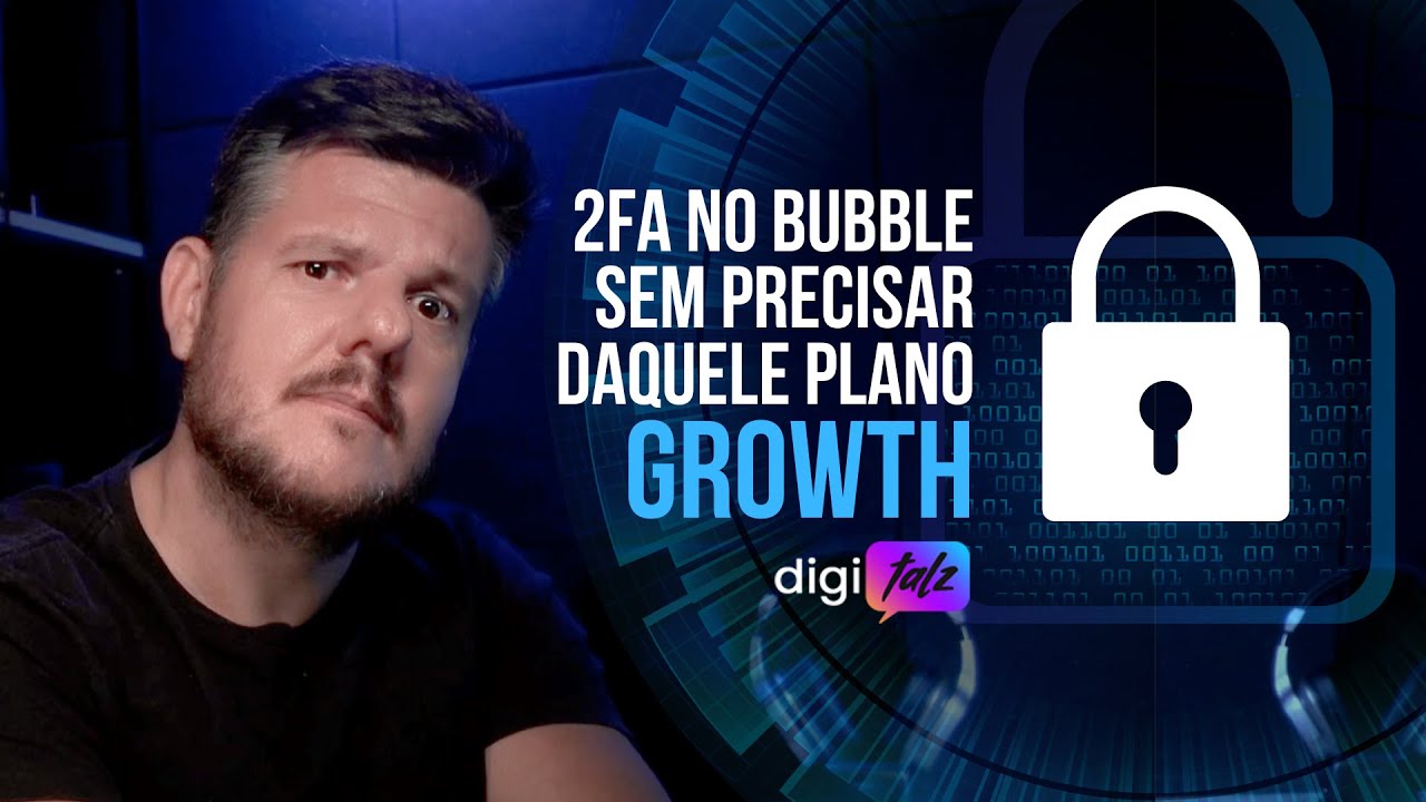 Autenticação de DOIS FATORES (2FA) de graça no Bubble! Deixe pra lá o plano Growth de mais de 100$