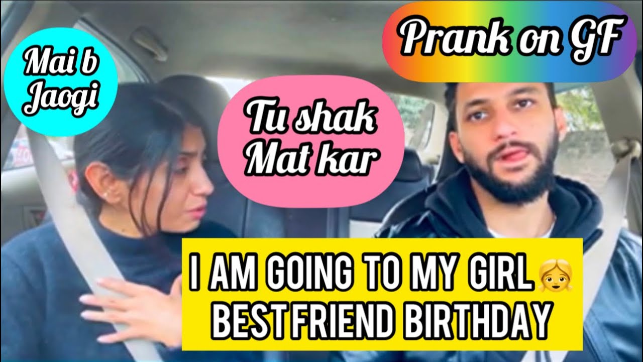 I am going to my girl best friend birthday party I prank on gf #prankongirlfriend #prankongf