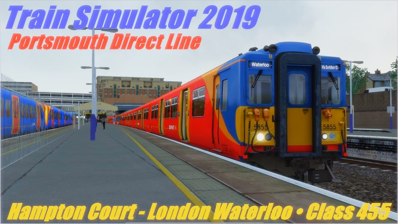Train Simulator 2019 &bull; Portsmouth Main Line &bull; Hampton Court - London Waterloo &bull; Class 455