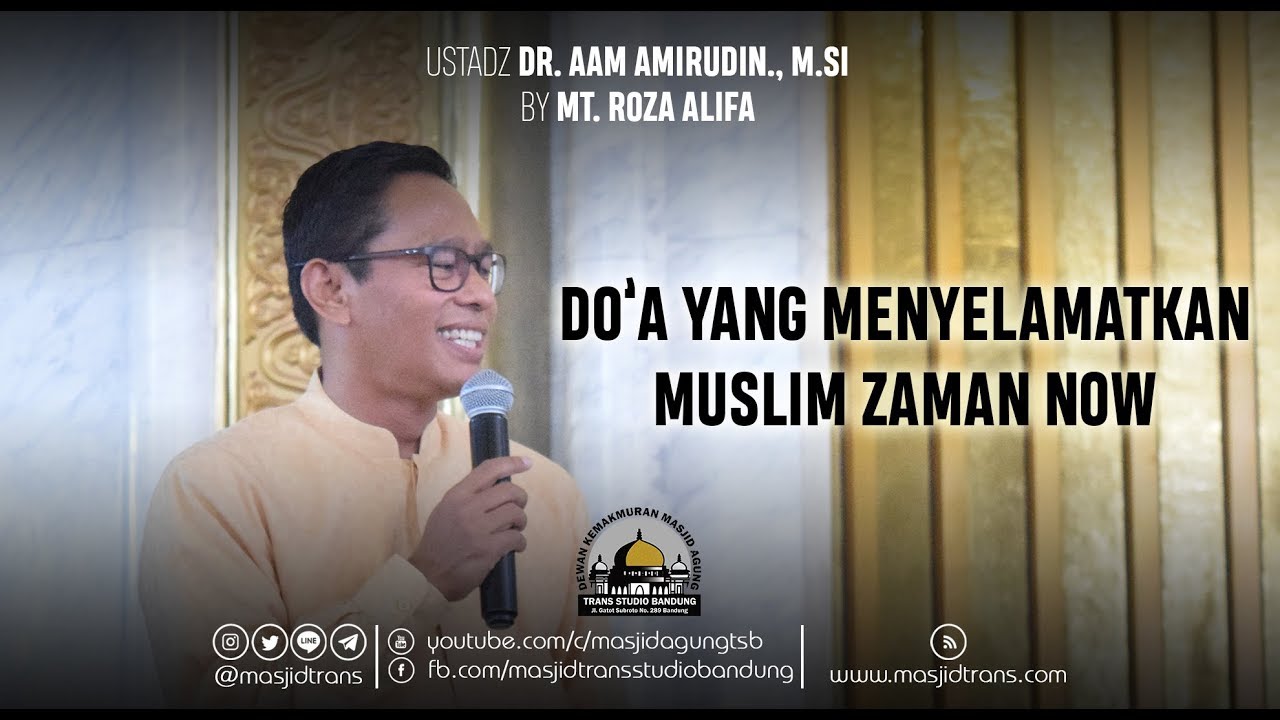 Do'a Yang Menyelamatkan Muslim Zaman Now - Ustadz Dr. Aam Amiruddin, M.Si
