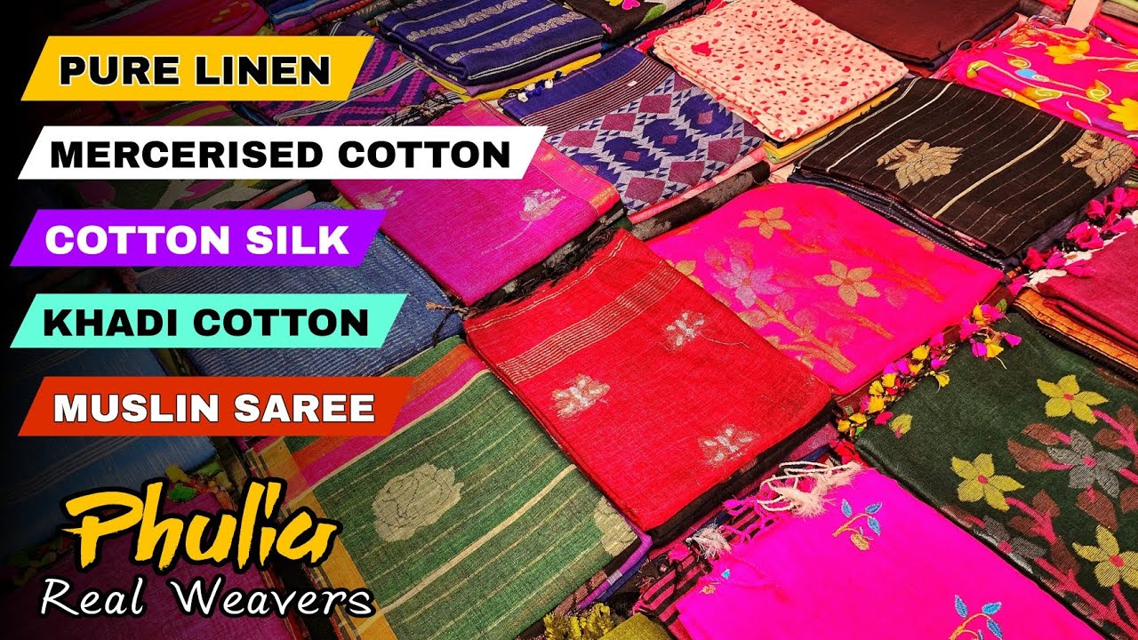 Pure Linen | Mercerised Cotton | Khadi Cotton | Cotton Silk | Muslin Saree | Mal Cotton | Phulia