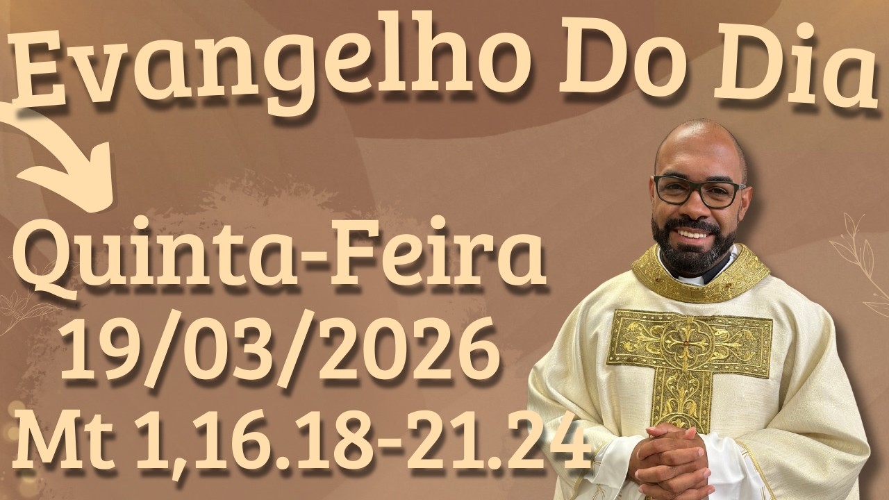 EVANGELHO DO DIA 19/03/2026 - HOMILIA DIÁRIA – LITURGIA DE HOJE - EVANGELHO DE HOJE -PADRE GUSTAVO