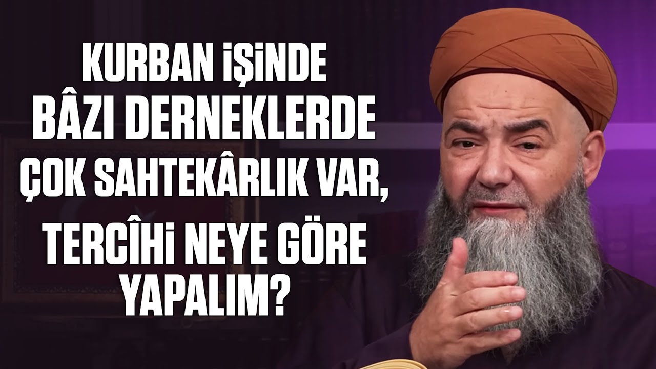 Kurban İşinde Bâzı Derneklerde Çok Sahtekârlık Var, Tercîhi Neye Göre Yapalım?