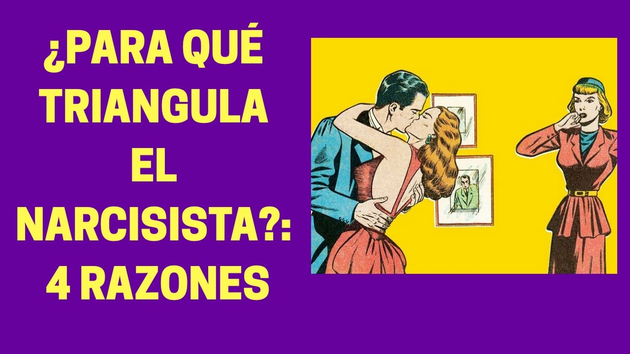¿PARA QUÉ TRIANGULA EL NARCISISTA?: 4 RAZONES #triangulación #libresdelnarcisista