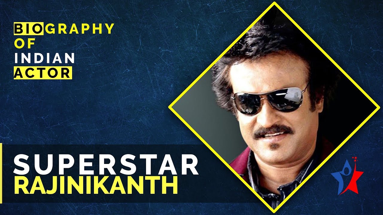 Superstar Rajinikanth Short Biography - Indian Actor