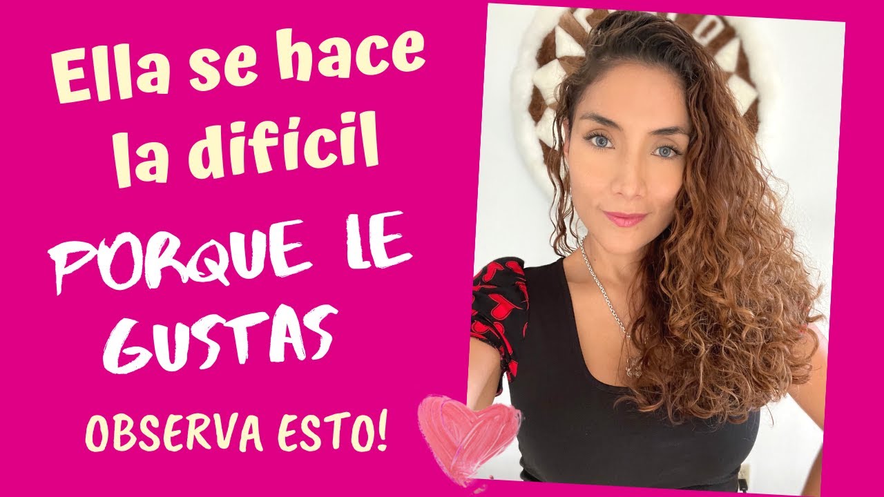 Cómo saber que ella se hace la difícil porque le gustas