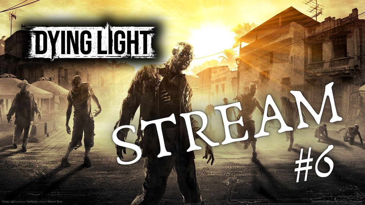 Dying Light ➤ STREAM #6