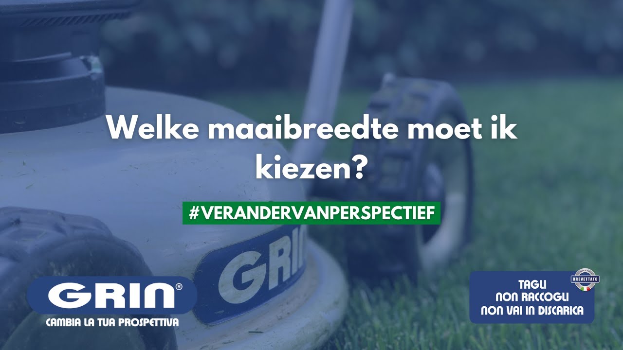 GRIN GEEFT ANTWOORD - Welke maaibreedte moet ik kiezen?