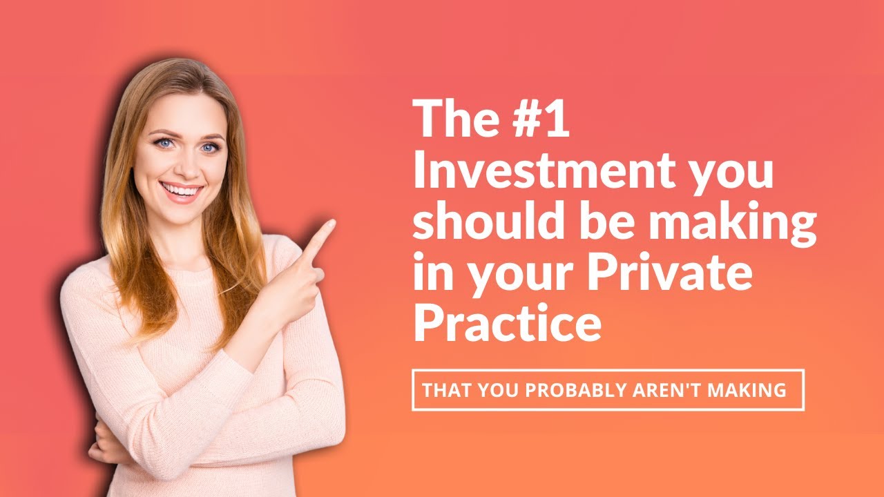 The #1 Investment You Should Be Making in Your Private Practice