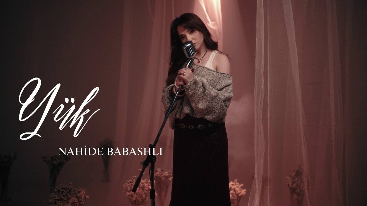 Nahide Babashli - Y&uuml;k (Akustik)