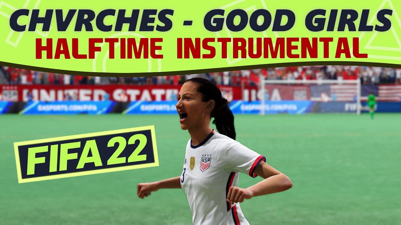 [FIFA 22] Halftime Music: CHVRCHES - Good Girls [HQ]