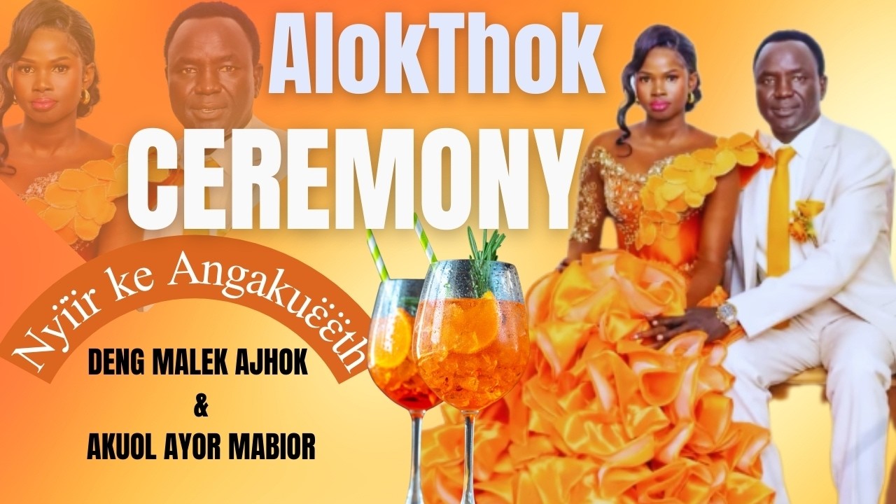 Alokthok Ceremony of Deng Maler Ajok & Akuol Ayor Mabior | A Beautiful Cultural Union