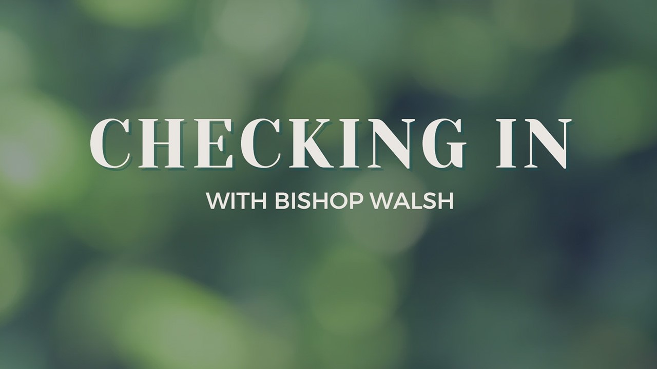 Checking in With Bishop Walsh | March 4, 2026