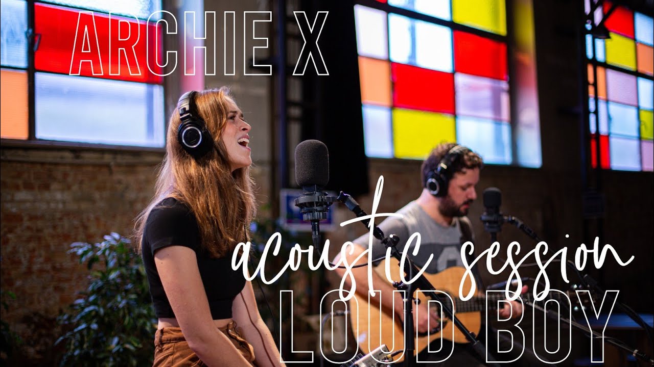 Archie X - Loud Boy (Acoustic Session)