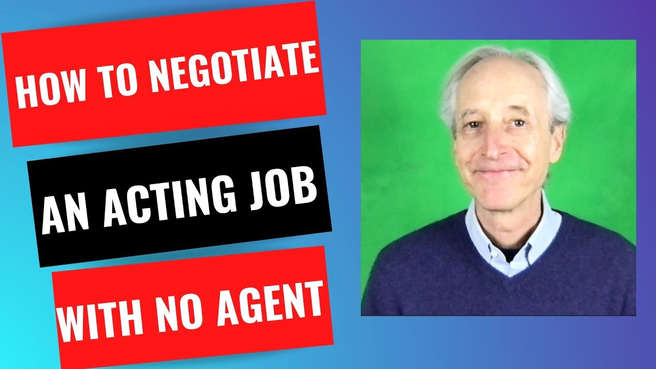 How Actors Should Negotiate Without an Agent - 3 Tips