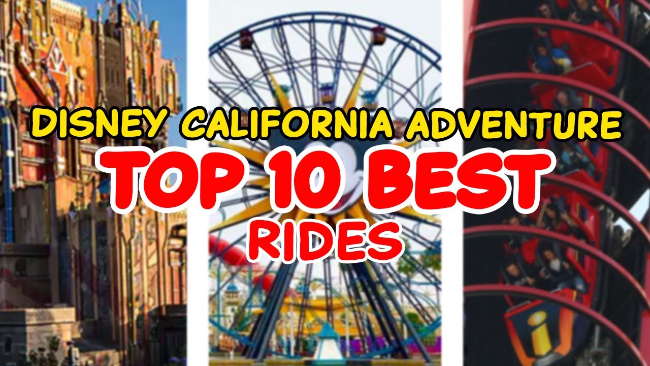 Top 10 rides at Disney California Adventure Park - Anaheim, California | 2022