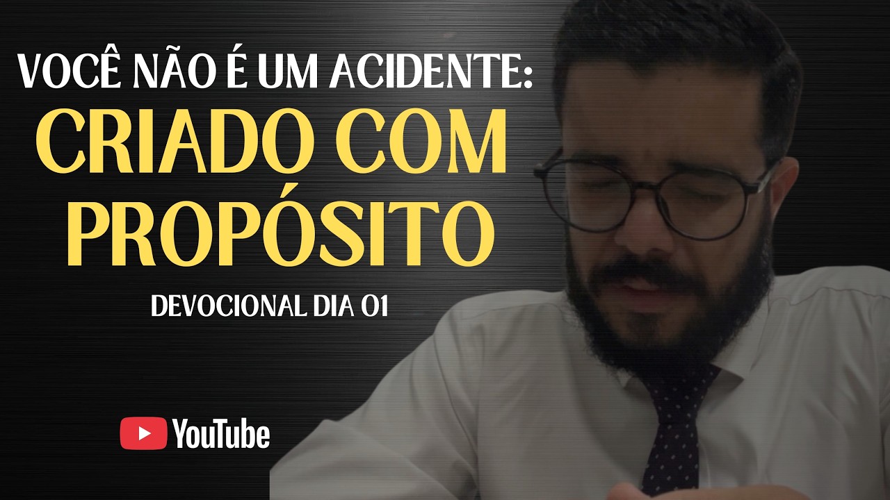 Você Não É um Acidente: Criado com Propósito | Devocional Dia 01