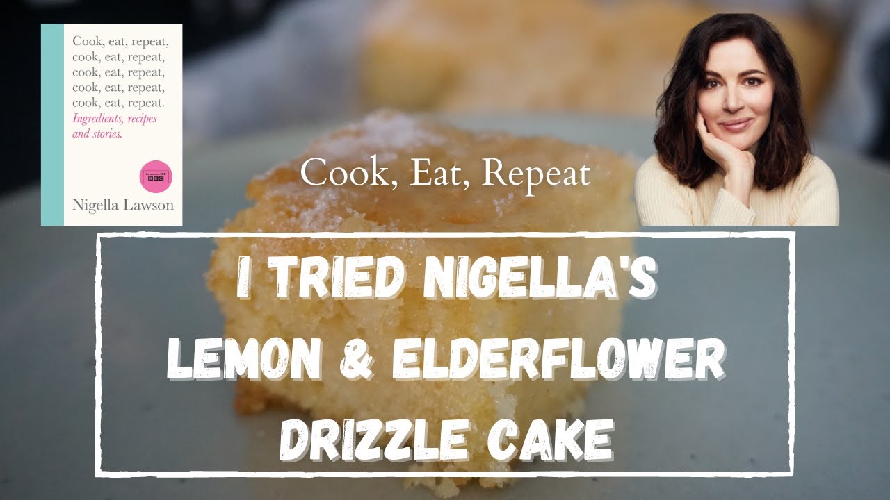 I TRIED NIGELLA’S LEMON & ELDERFLOWER DRIZZLE CAKE | Cook, Eat, Repeat