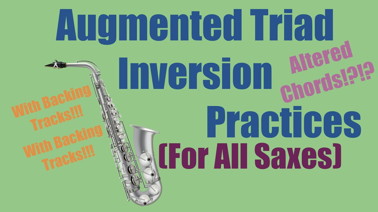 Augmented Triad Inversions for Sax