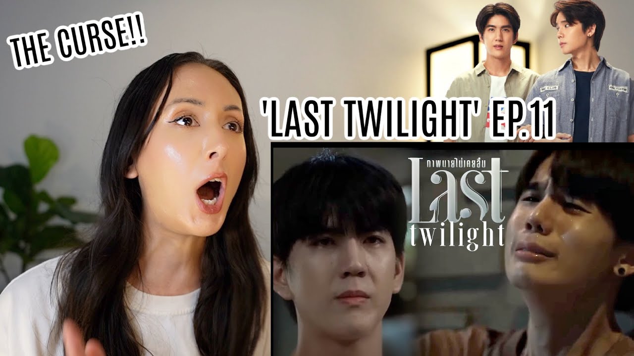 Last Twilight ภาพนายไม่เคยลืม EP.11 REACTION