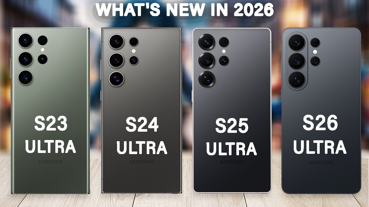 Samsung Galaxy S26 Ultra Vs S25 Ultra Vs S24 Ultra Vs S23 Ultra Specs Review