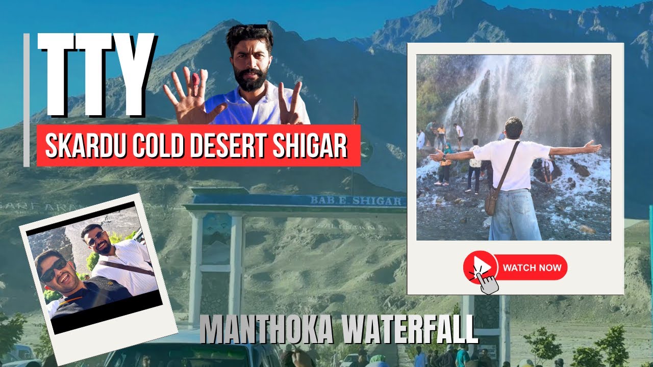 Visted Skardu Cold Desert & Manthoka Fall | Episode 04 | TTY-7 | vlog #29 | karachi to Skardu